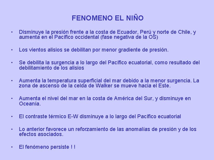 FENOMENO EL NIÑO • Disminuye la presión frente a la costa de Ecuador, Perú
