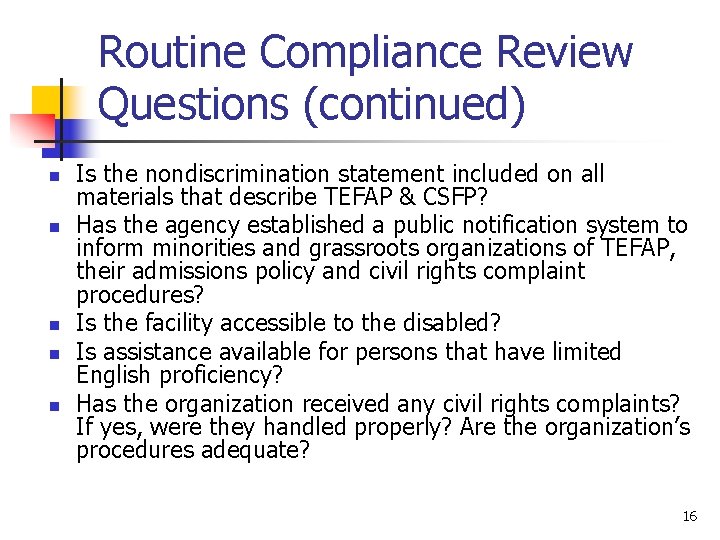 Routine Compliance Review Questions (continued) n n n Is the nondiscrimination statement included on