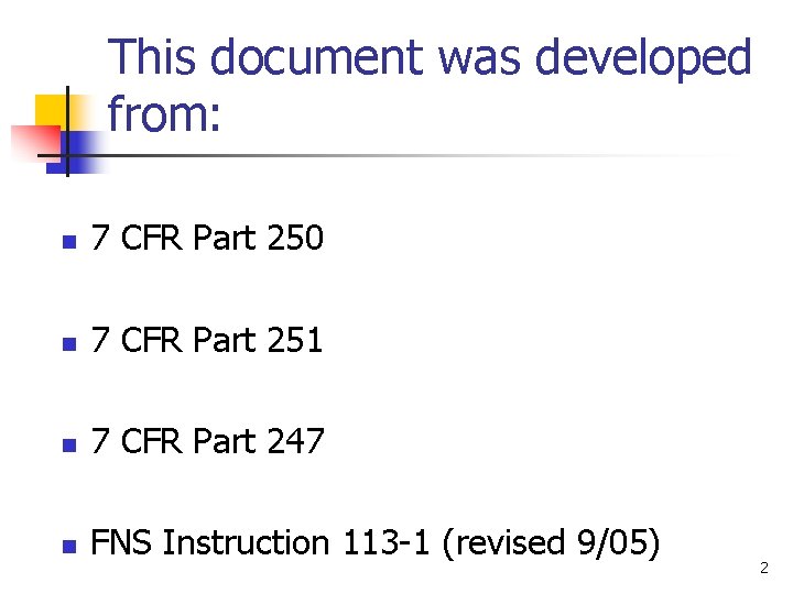 This document was developed from: n 7 CFR Part 250 n 7 CFR Part