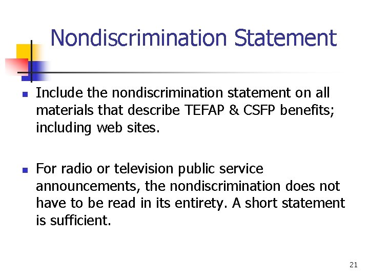 Nondiscrimination Statement n n Include the nondiscrimination statement on all materials that describe TEFAP