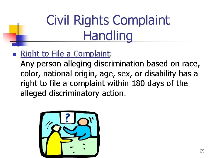 Civil Rights Complaint Handling n Right to File a Complaint: Any person alleging discrimination