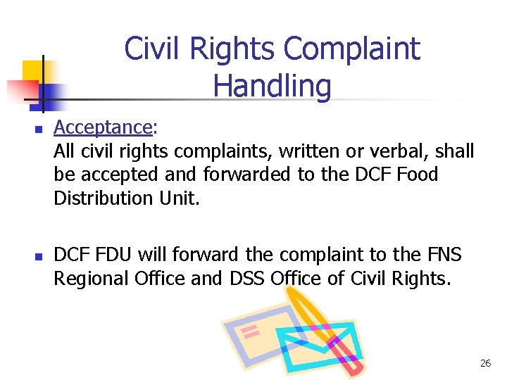 Civil Rights Complaint Handling n n Acceptance: All civil rights complaints, written or verbal,