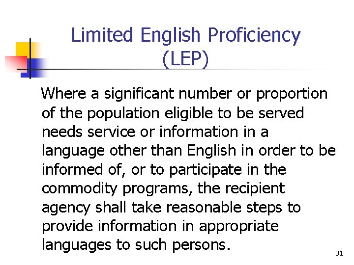 Limited English Proficiency (LEP) Where a significant number or proportion of the population eligible