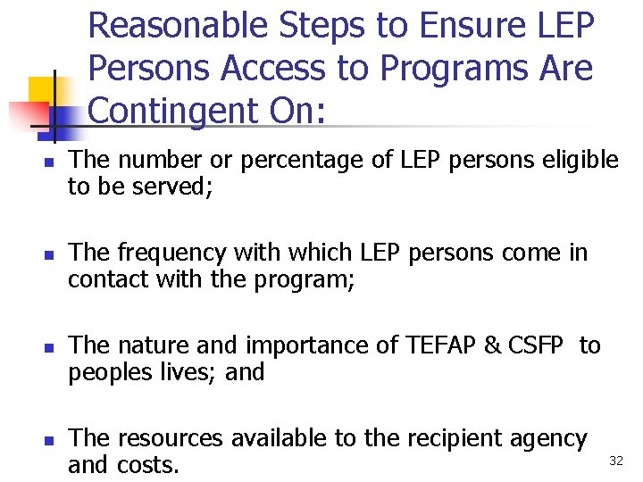 Reasonable Steps to Ensure LEP Persons Access to Programs Are Contingent On: n n