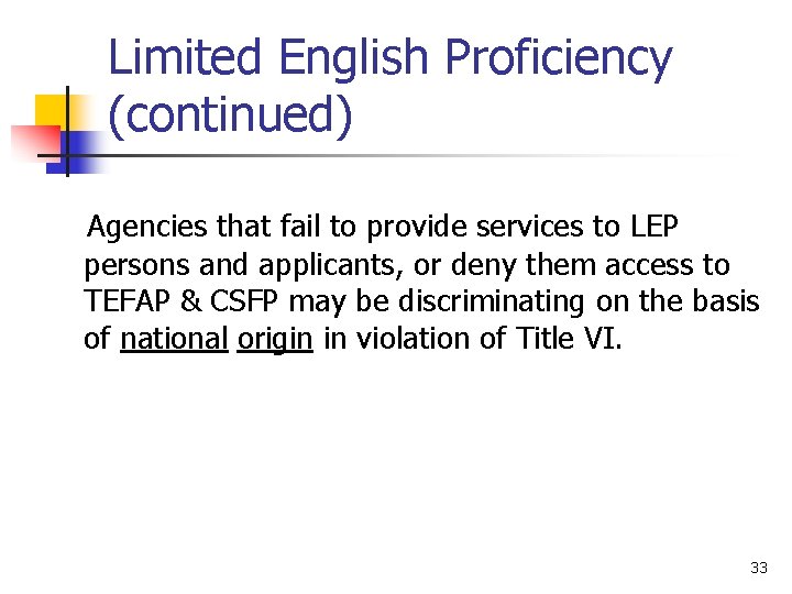 Limited English Proficiency (continued) Agencies that fail to provide services to LEP persons and