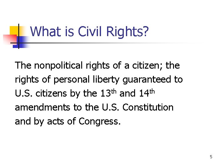 What is Civil Rights? The nonpolitical rights of a citizen; the rights of personal