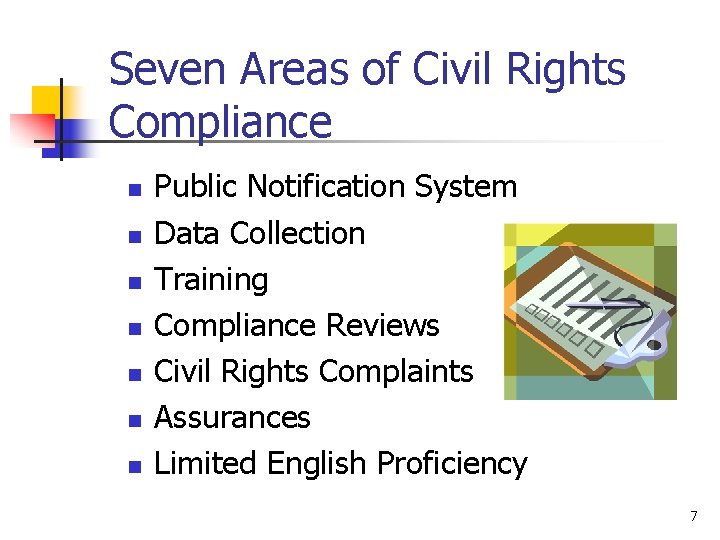 Seven Areas of Civil Rights Compliance n n n n Public Notification System Data