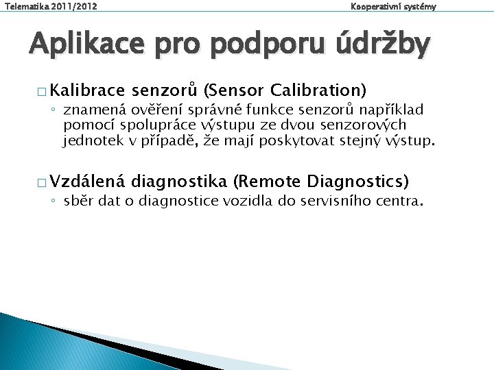 Telematika 2011/2012 Kooperativní systémy Aplikace pro podporu údržby � Kalibrace senzorů (Sensor Calibration) �