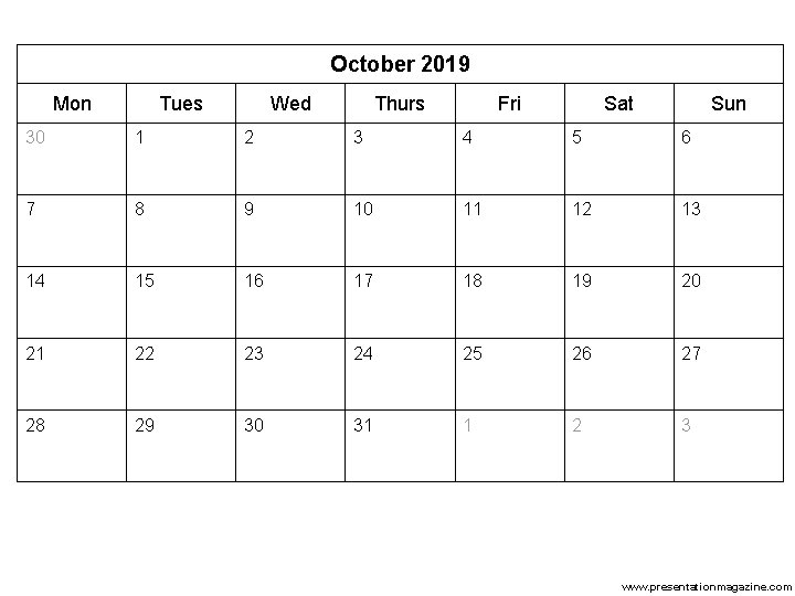 October 2019 Mon Tues Wed Thurs Fri Sat Sun 30 1 2 3 4 October 2019 Mon Tues Wed Thurs Fri Sat Sun 30 1 2 3 4