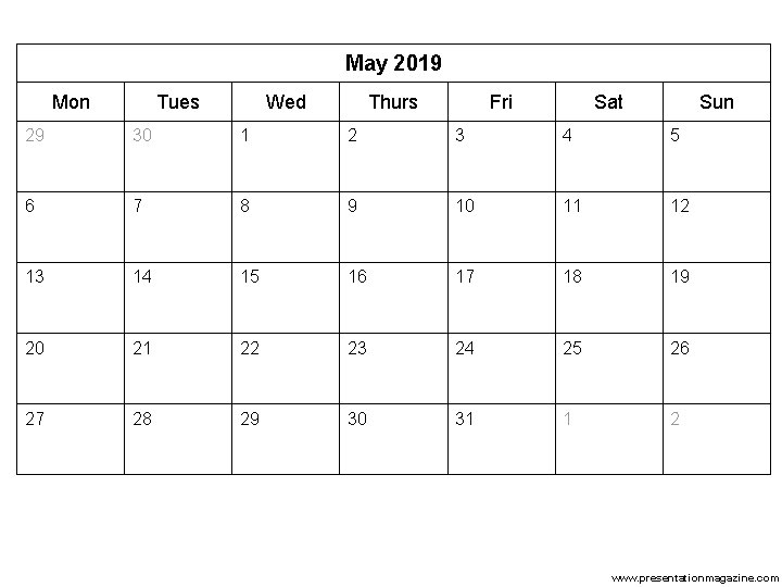 May 2019 Mon Tues Wed Thurs Fri Sat Sun 29 30 1 2 3 May 2019 Mon Tues Wed Thurs Fri Sat Sun 29 30 1 2 3