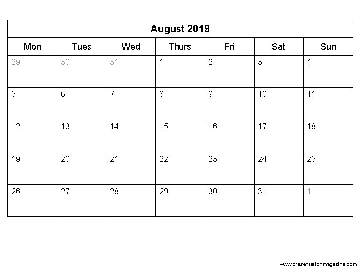 August 2019 Mon Tues Wed Thurs Fri Sat Sun 29 30 31 1 2 August 2019 Mon Tues Wed Thurs Fri Sat Sun 29 30 31 1 2