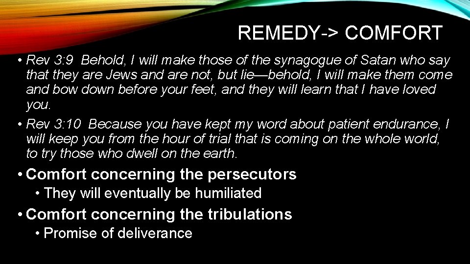 REMEDY-> COMFORT • Rev 3: 9 Behold, I will make those of the synagogue