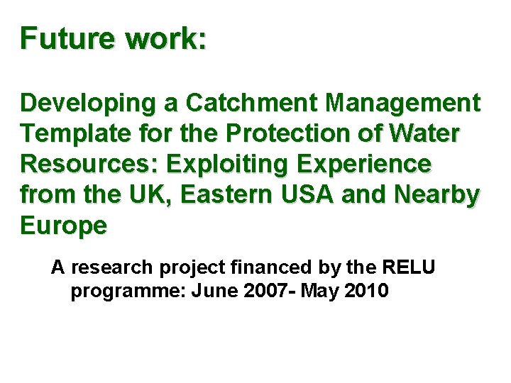 Future work: Developing a Catchment Management Template for the Protection of Water Resources: Exploiting