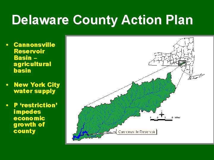 Delaware County Action Plan • Cannonsville Reservoir Basin – agricultural basin • New York