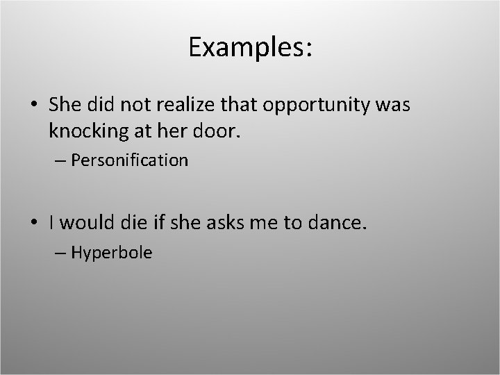 Examples: • She did not realize that opportunity was knocking at her door. –