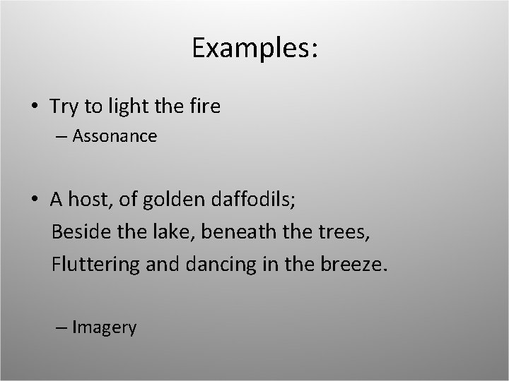 Examples: • Try to light the fire – Assonance • A host, of golden Examples: • Try to light the fire – Assonance • A host, of golden