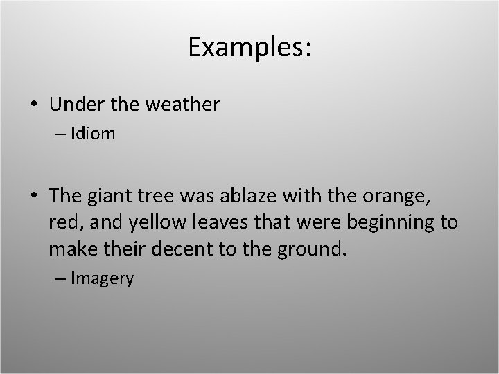 Examples: • Under the weather – Idiom • The giant tree was ablaze with