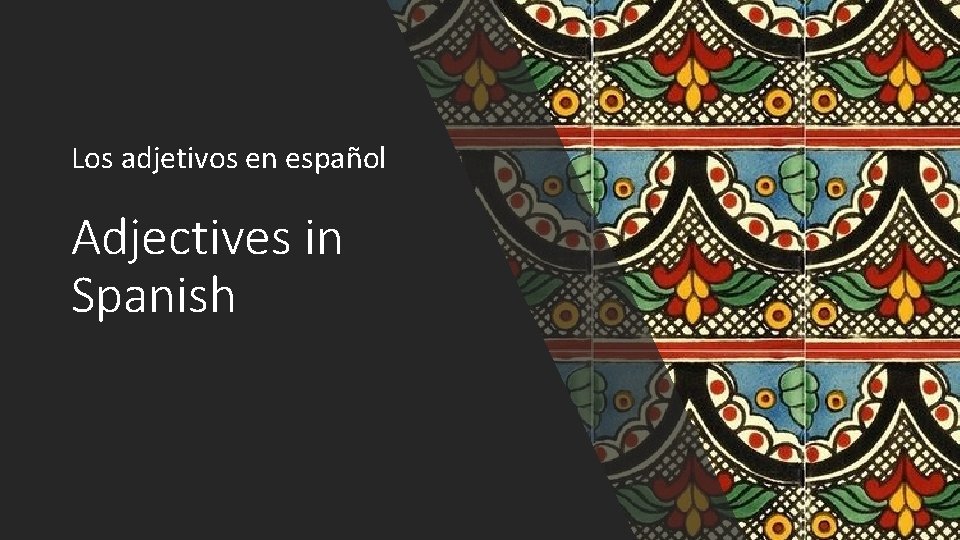 Los adjetivos en español Adjectives in Spanish 