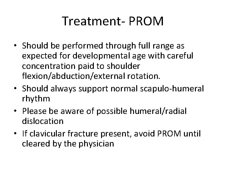 Treatment- PROM • Should be performed through full range as expected for developmental age