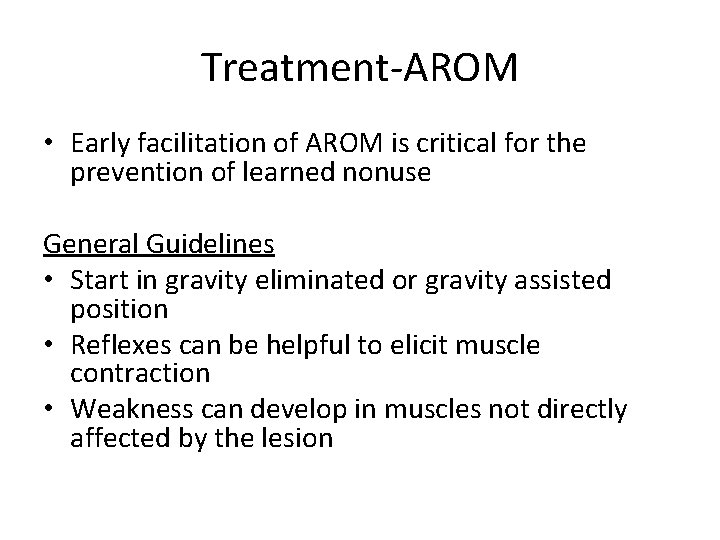 Treatment-AROM • Early facilitation of AROM is critical for the prevention of learned nonuse