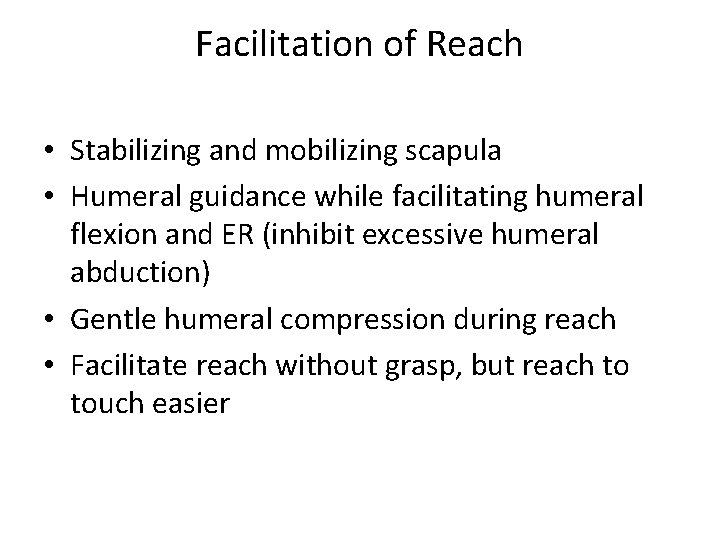 Facilitation of Reach • Stabilizing and mobilizing scapula • Humeral guidance while facilitating humeral