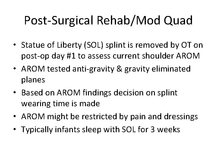 Post-Surgical Rehab/Mod Quad • Statue of Liberty (SOL) splint is removed by OT on