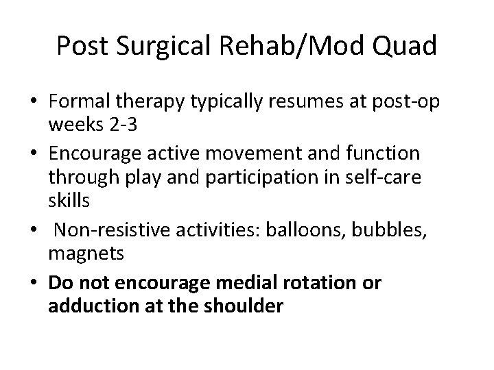 Post Surgical Rehab/Mod Quad • Formal therapy typically resumes at post-op weeks 2 -3