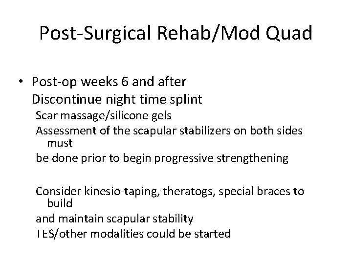 Post-Surgical Rehab/Mod Quad • Post-op weeks 6 and after Discontinue night time splint Scar