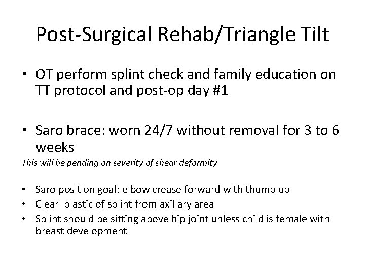 Post-Surgical Rehab/Triangle Tilt • OT perform splint check and family education on TT protocol