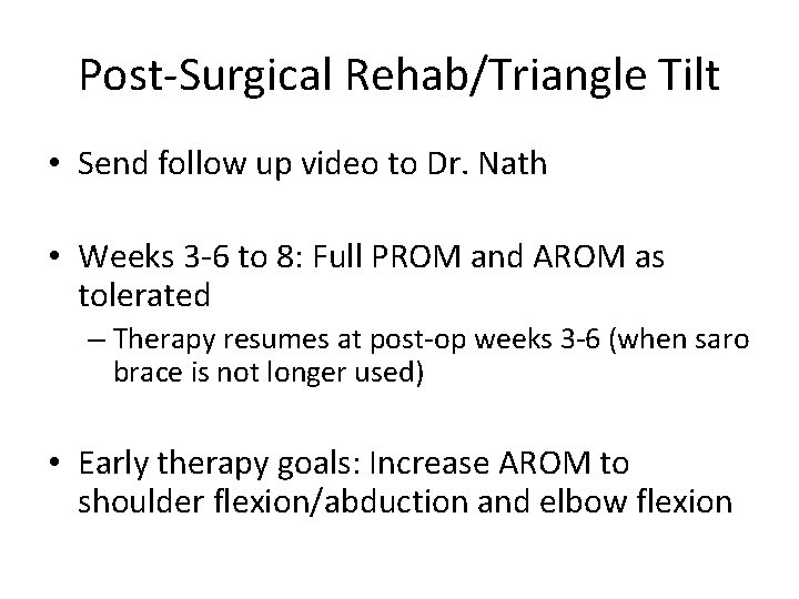 Post-Surgical Rehab/Triangle Tilt • Send follow up video to Dr. Nath • Weeks 3