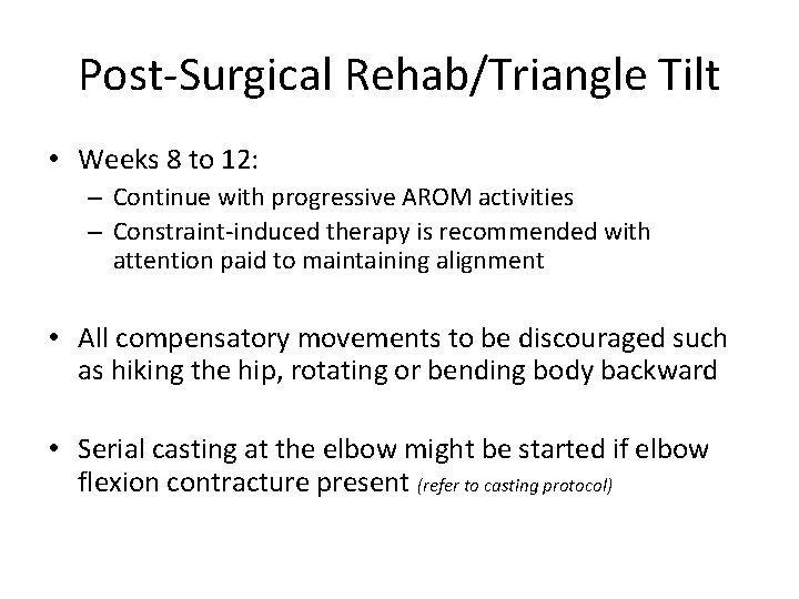 Post-Surgical Rehab/Triangle Tilt • Weeks 8 to 12: – Continue with progressive AROM activities