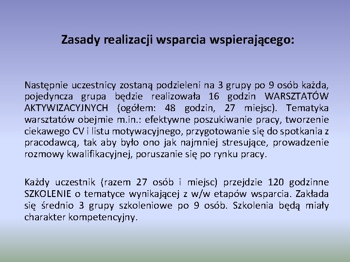 Zasady realizacji wsparcia wspierającego: Następnie uczestnicy zostaną podzieleni na 3 grupy po 9 osób