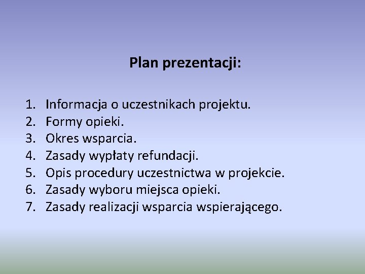 Plan prezentacji: 1. 2. 3. 4. 5. 6. 7. Informacja o uczestnikach projektu. Formy