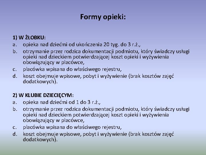 Formy opieki: 1) W ŻŁOBKU: a. opieka nad dziećmi od ukończenia 20 tyg. do