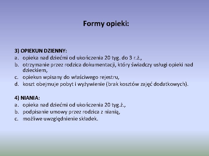 Formy opieki: 3) OPIEKUN DZIENNY: a. opieka nad dziećmi od ukończenia 20 tyg. do