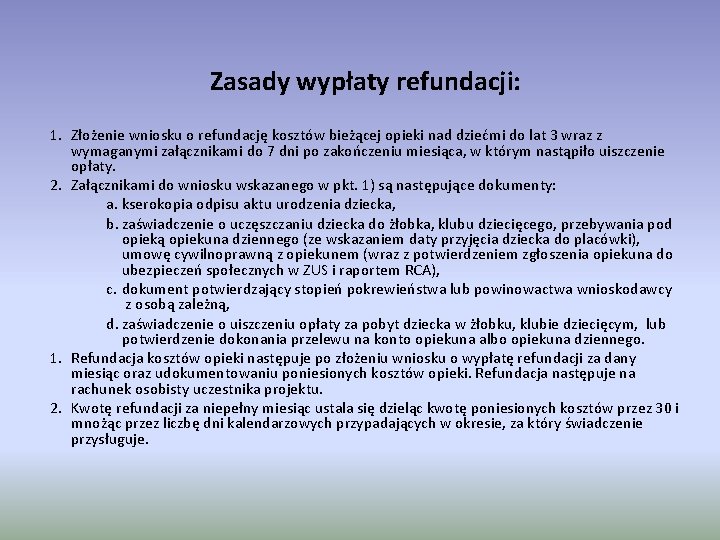 Zasady wypłaty refundacji: 1. 2. Złożenie wniosku o refundację kosztów bieżącej opieki nad dziećmi