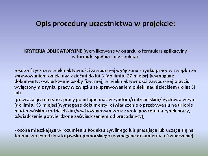 Opis procedury uczestnictwa w projekcie: KRYTERIA OBLIGATORYJNE (weryfikowane w oparciu o formularz aplikacyjny w