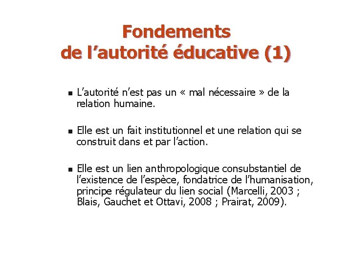 Fondements de l’autorité éducative (1) n n n L’autorité n’est pas un « mal