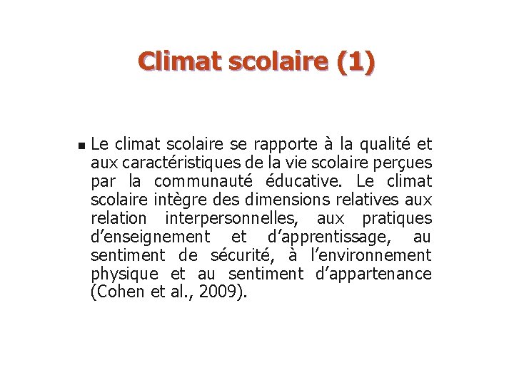 Climat scolaire (1) n Le climat scolaire se rapporte à la qualité et aux