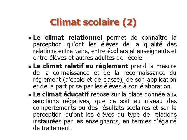 Climat scolaire (2) Le climat relationnel permet de connaître la perception qu'ont les élèves