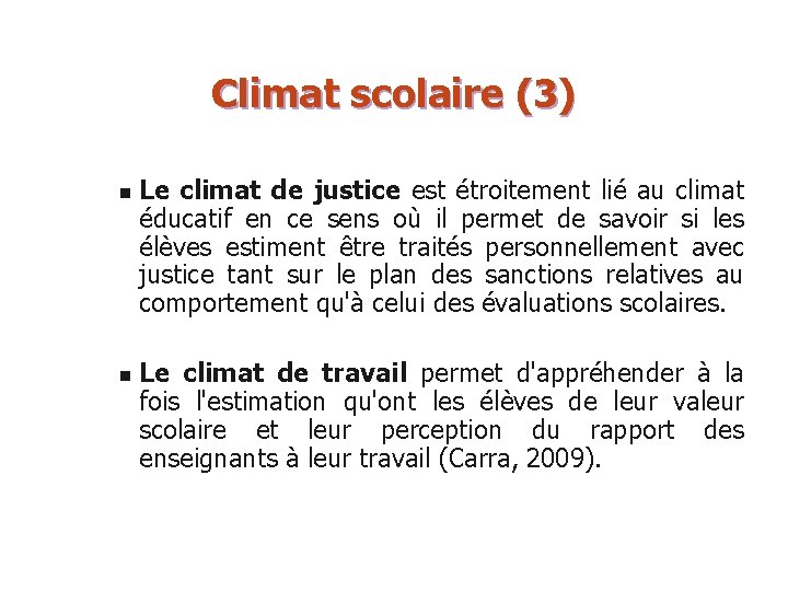 Climat scolaire (3) n n Le climat de justice est étroitement lié au climat