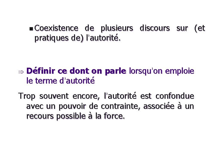 n Coexistence de plusieurs discours sur (et pratiques de) l’autorité. Définir ce dont on