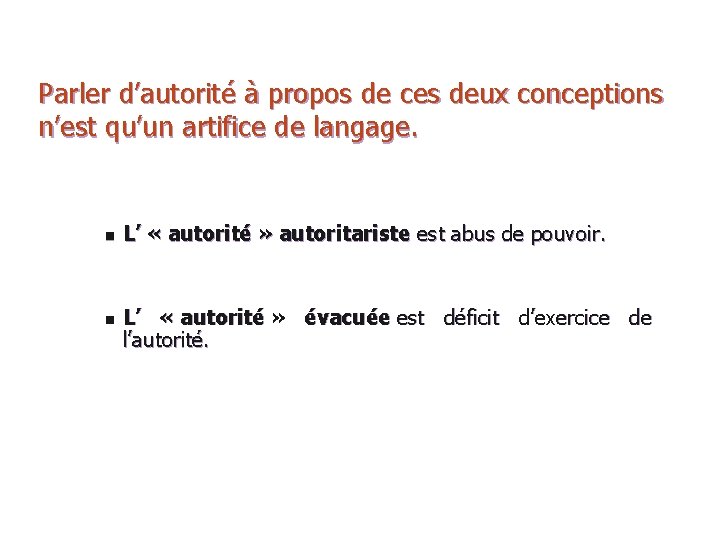 Parler d’autorité à propos de ces deux conceptions n’est qu’un artifice de langage. n