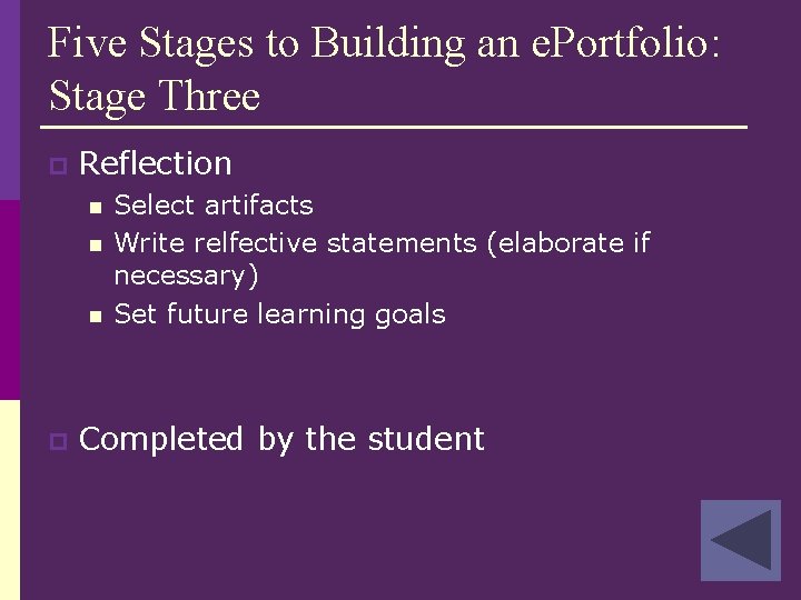 Five Stages to Building an e. Portfolio: Stage Three p Reflection n p Select