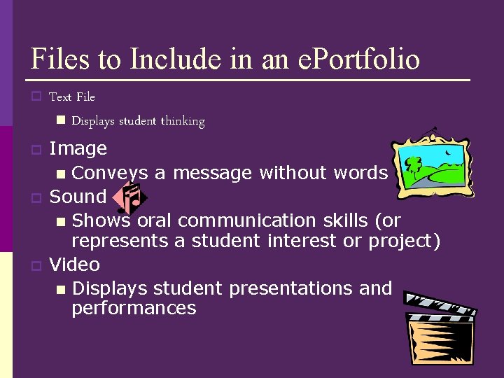 Files to Include in an e. Portfolio p Text File n Displays student thinking