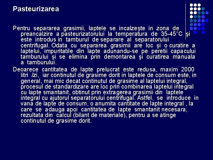 Pasteurizarea Pentru separarea grasimii, laptele se incalzeşte in zona de preancalzire a pasteurizatorului la Pasteurizarea Pentru separarea grasimii, laptele se incalzeşte in zona de preancalzire a pasteurizatorului la