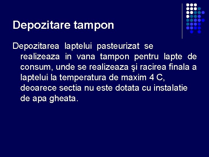 Depozitare tampon Depozitarea laptelui pasteurizat se realizeaza in vana tampon pentru lapte de consum, Depozitare tampon Depozitarea laptelui pasteurizat se realizeaza in vana tampon pentru lapte de consum,