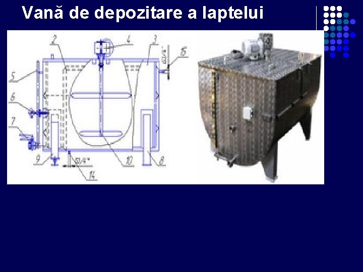 Vană de depozitare a laptelui Vană de depozitare a laptelui