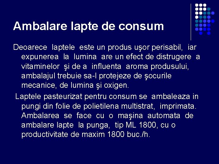 Ambalare lapte de consum Deoarece laptele este un produs uşor perisabil, iar expunerea la Ambalare lapte de consum Deoarece laptele este un produs uşor perisabil, iar expunerea la