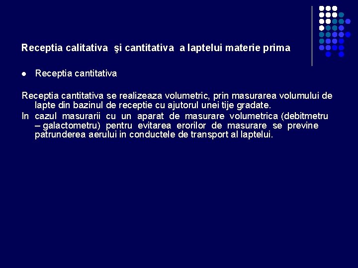 Receptia calitativa şi cantitativa a laptelui materie prima l Receptia cantitativa se realizeaza volumetric, Receptia calitativa şi cantitativa a laptelui materie prima l Receptia cantitativa se realizeaza volumetric,